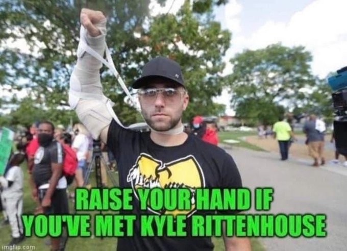 Raise your hand if you've met Kyle Rittenhouse